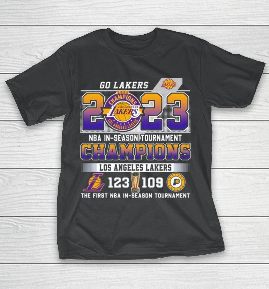 Go Lakers 2023 Nba In Season Tournament Champions Los Angeles Lakers 123 – 109 Indiana Pacers The First Nba In Season Tournament T-Shirt