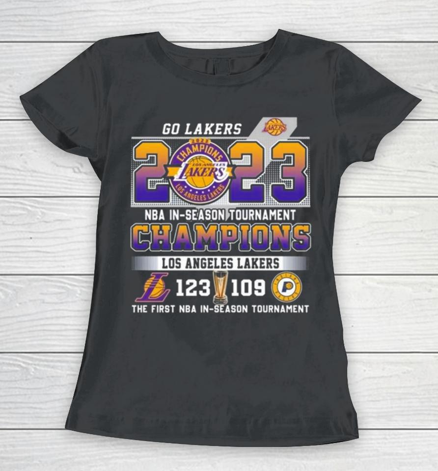 Go Lakers 2023 Nba In Season Tournament Champions Los Angeles Lakers 123 – 109 Indiana Pacers The First Nba In Season Tournament Women T-Shirt