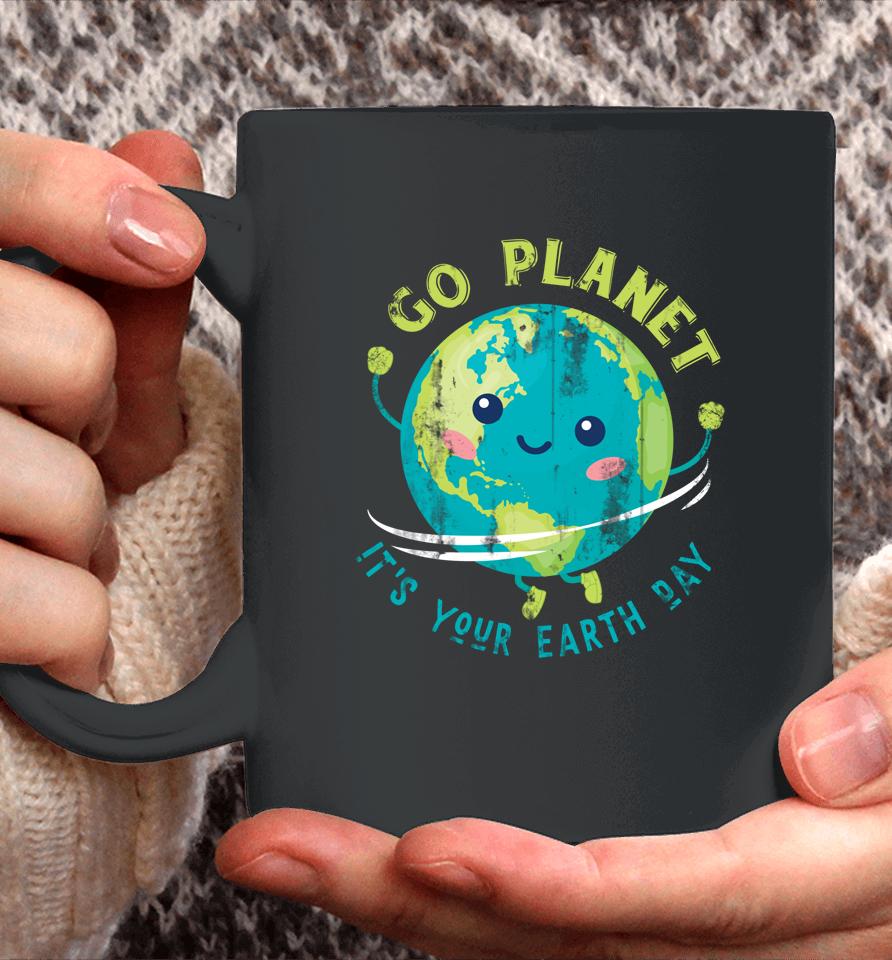 Go Planet It's Your Earth Day Coffee Mug