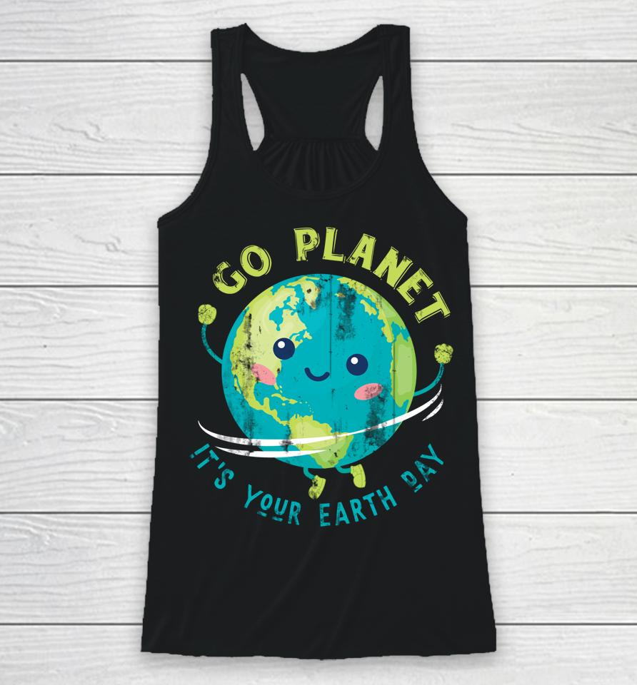 Go Planet It's Your Earth Day Racerback Tank