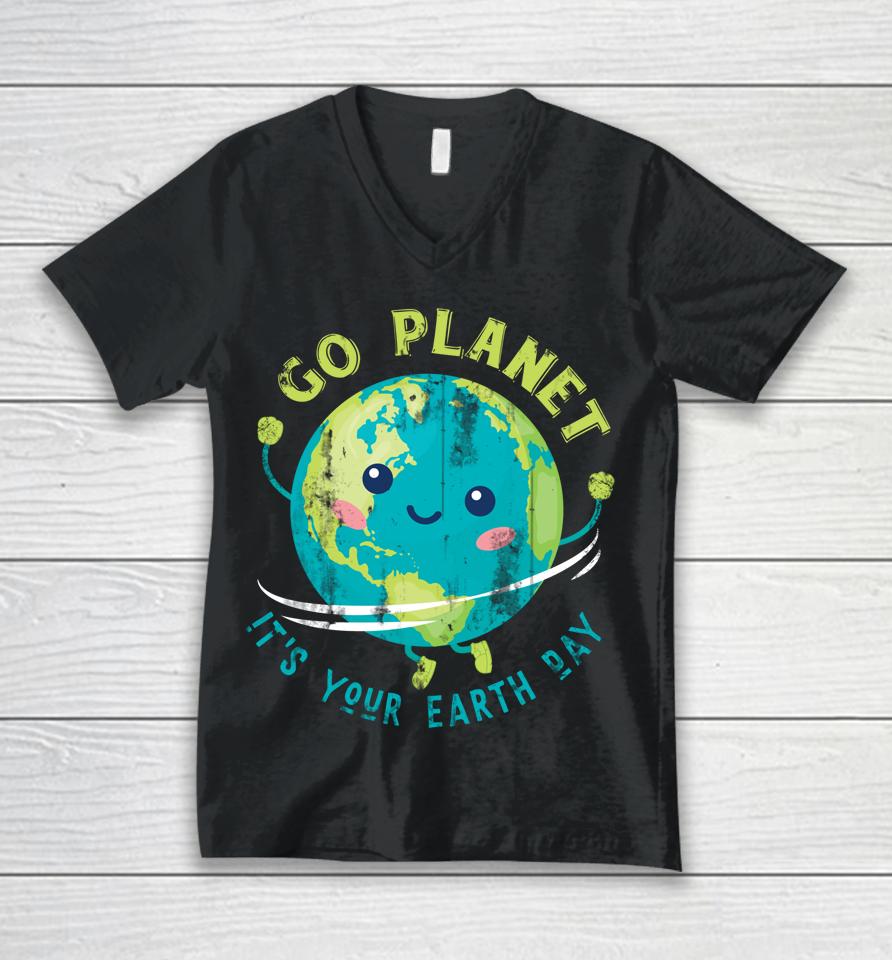 Go Planet It's Your Earth Day Unisex V-Neck T-Shirt