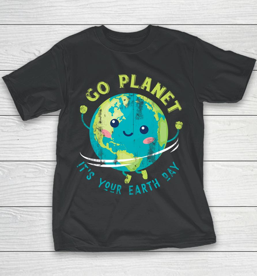 Go Planet It's Your Earth Day Youth T-Shirt
