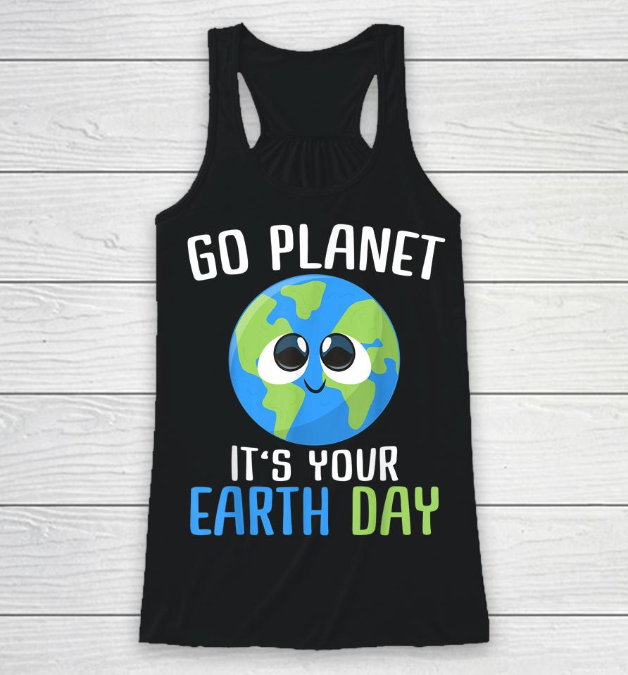 Go Planet It's Your Earth Day Racerback Tank