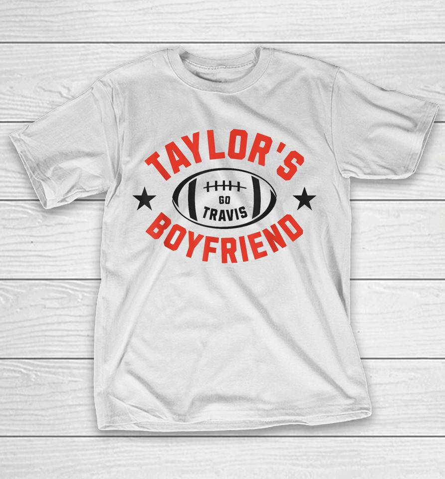 Go Taylor's Boyfriend American Football Fan Go Travis T-Shirt