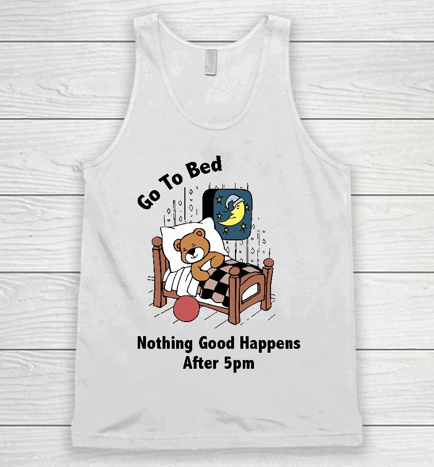 Go To Bed Nothing Good Happens After 5Pm Unisex Tank Top