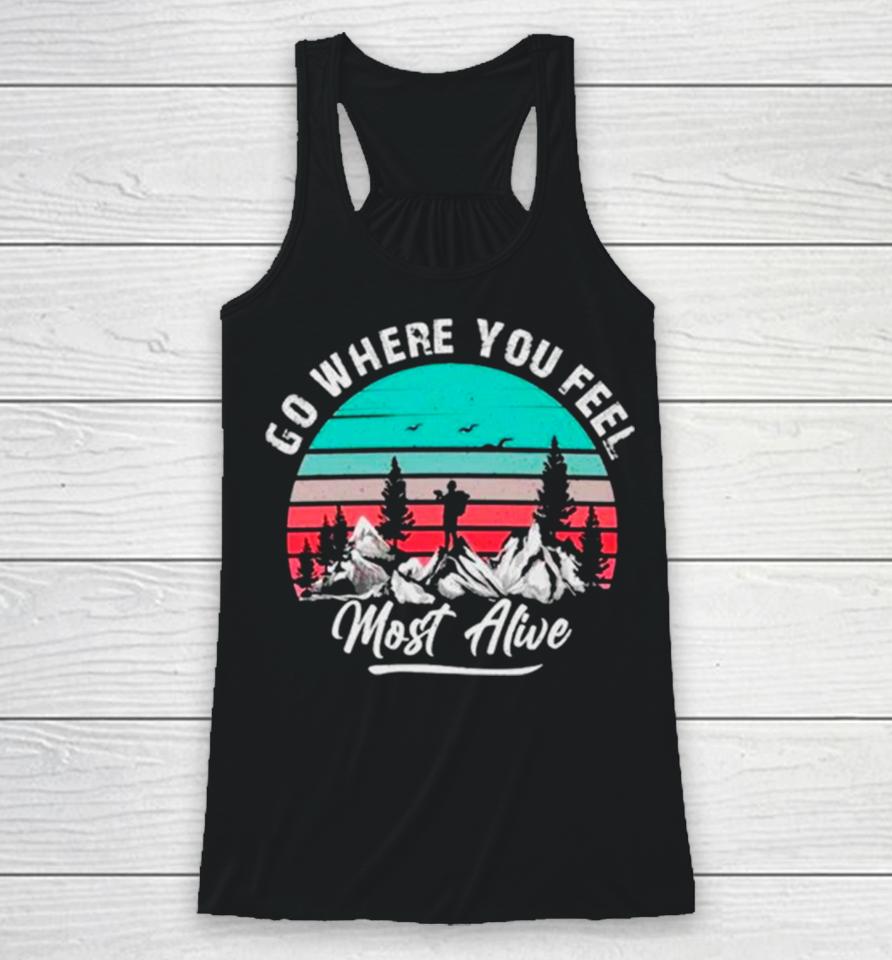 Go Where You Feel Most Alive Vintage Racerback Tank
