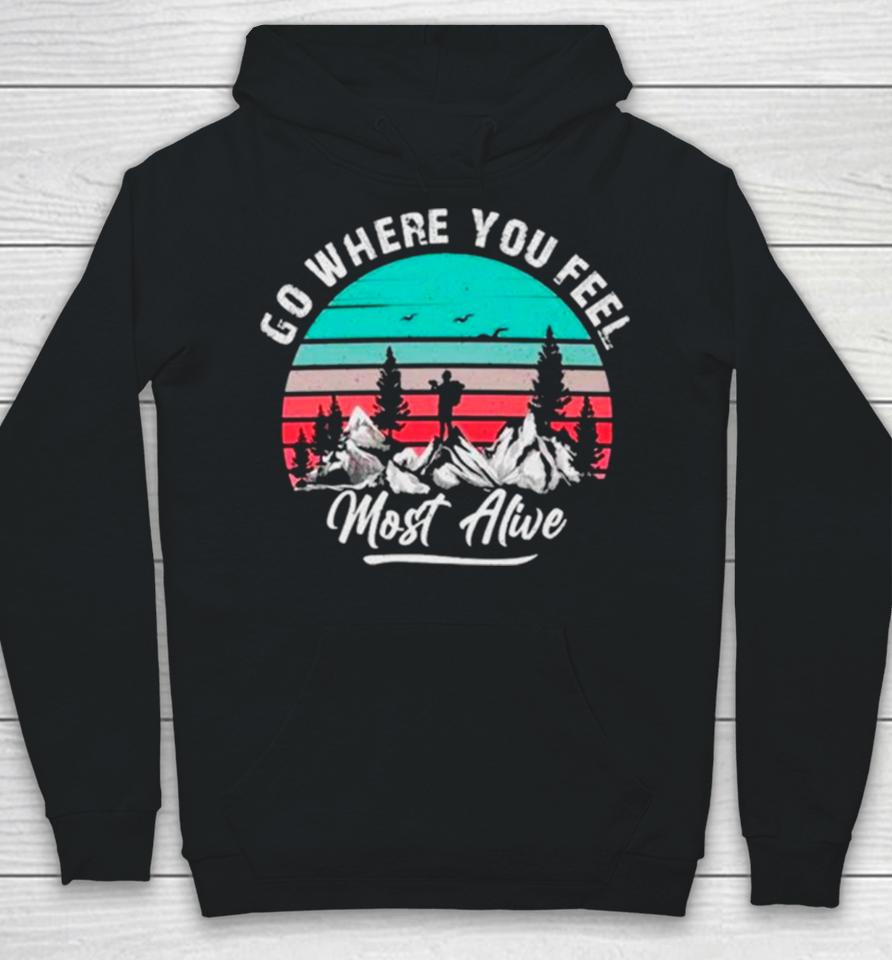 Go Where You Feel Most Alive Vintage Hoodie