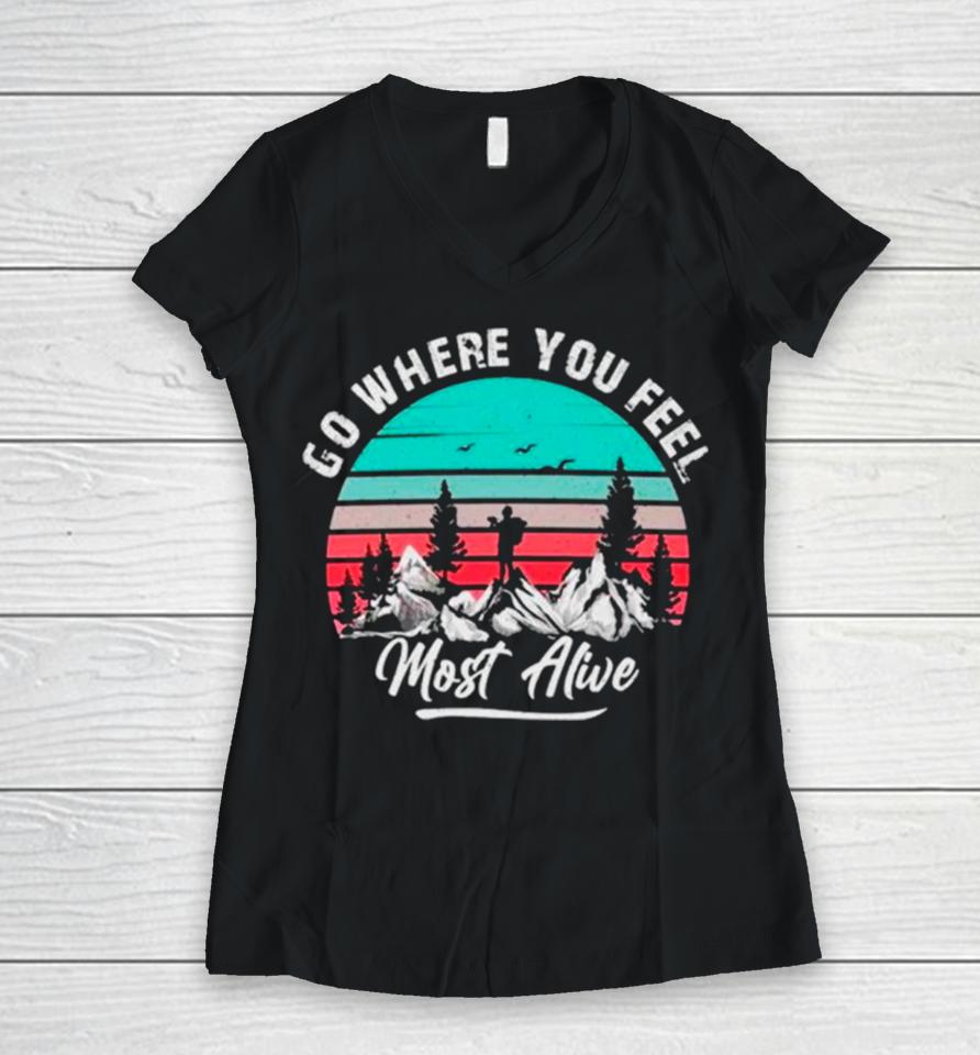 Go Where You Feel Most Alive Vintage Women V-Neck T-Shirt