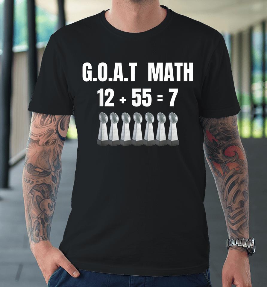 Goat Math By Brady Is Seven Rings Football Championship Fans Premium T-Shirt