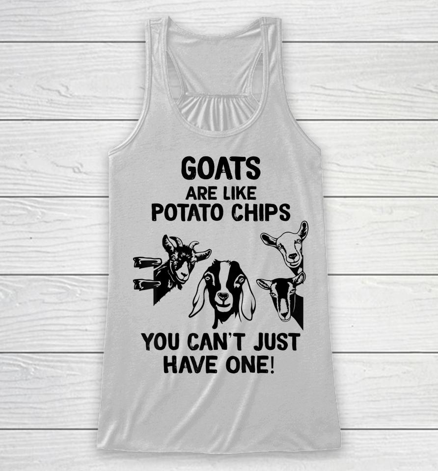 Goats Are Like Potato Chips You Can't Just Have One Racerback Tank