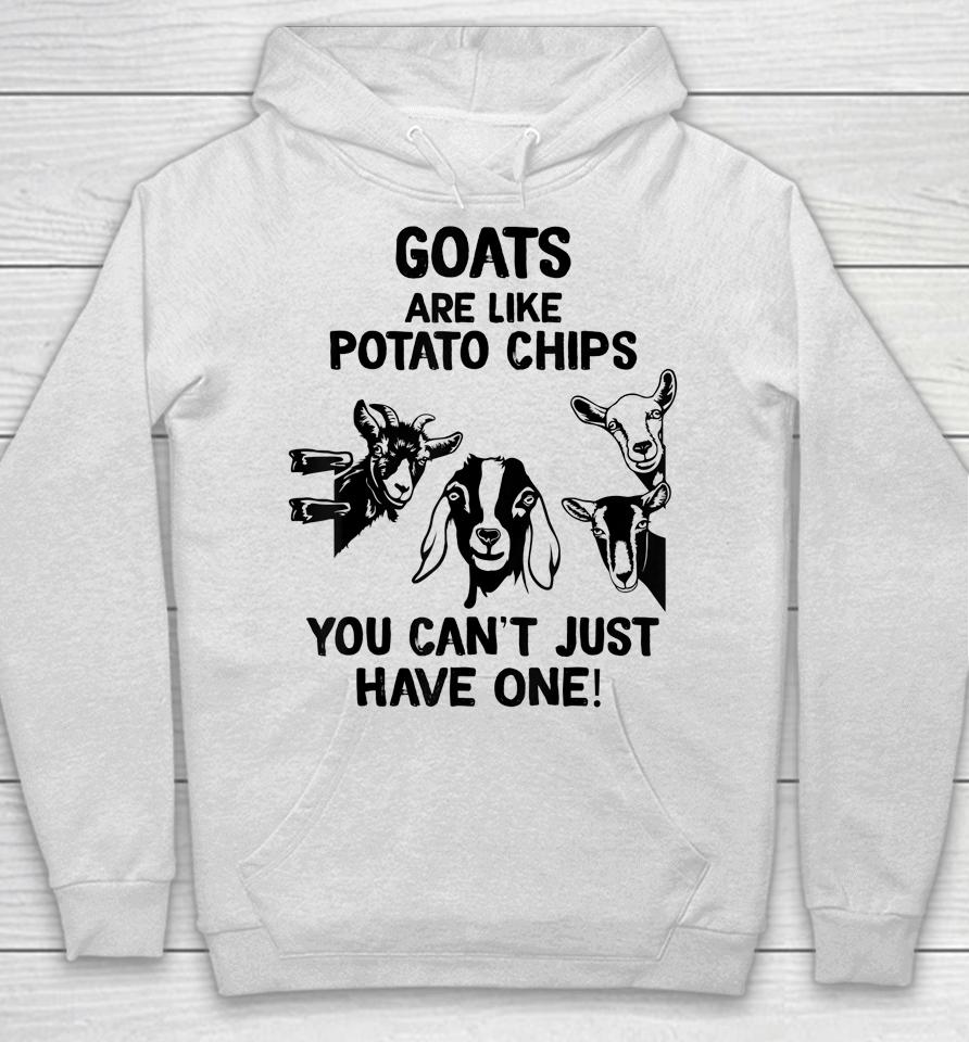 Goats Are Like Potato Chips You Can't Just Have One Hoodie