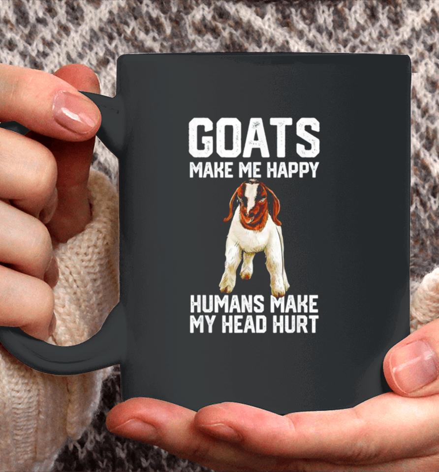 Goats Make Me Happy Humans Make My Head Hurt Coffee Mug