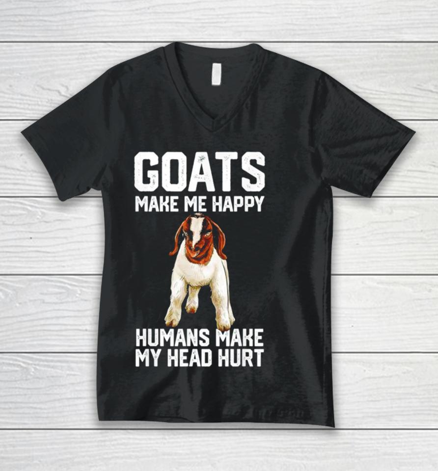 Goats Make Me Happy Humans Make My Head Hurt Unisex V-Neck T-Shirt