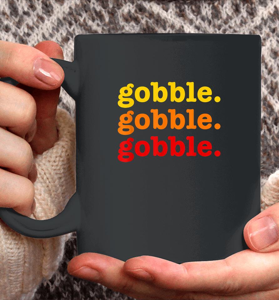 Gobble Gobble Gobble Thanksgiving Coffee Mug