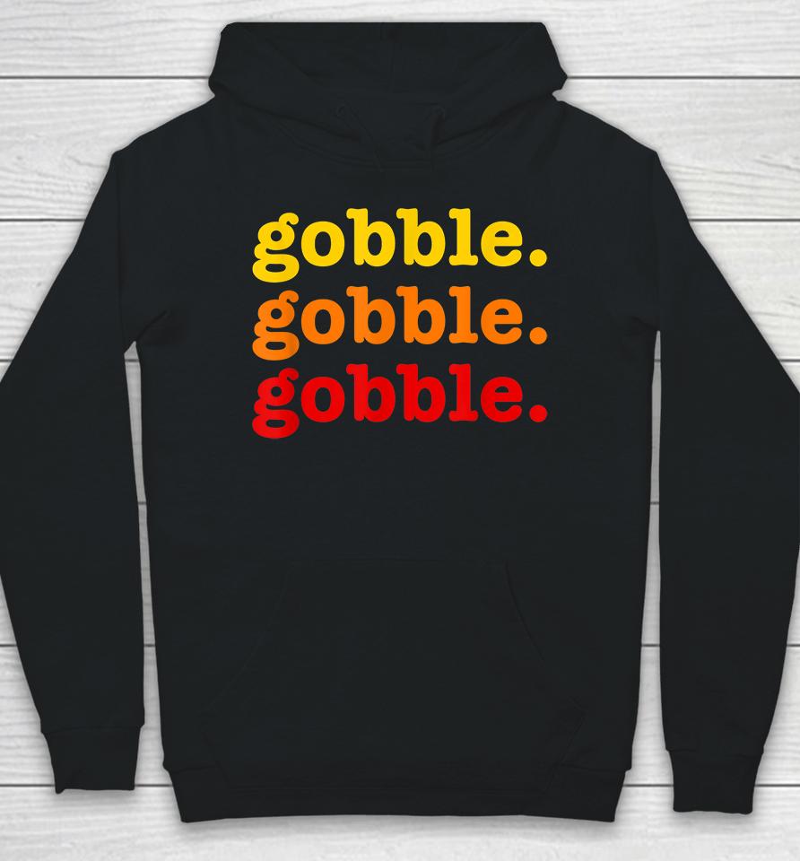 Gobble Gobble Gobble Thanksgiving Hoodie