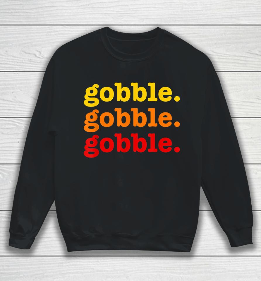 Gobble Gobble Gobble Thanksgiving Sweatshirt