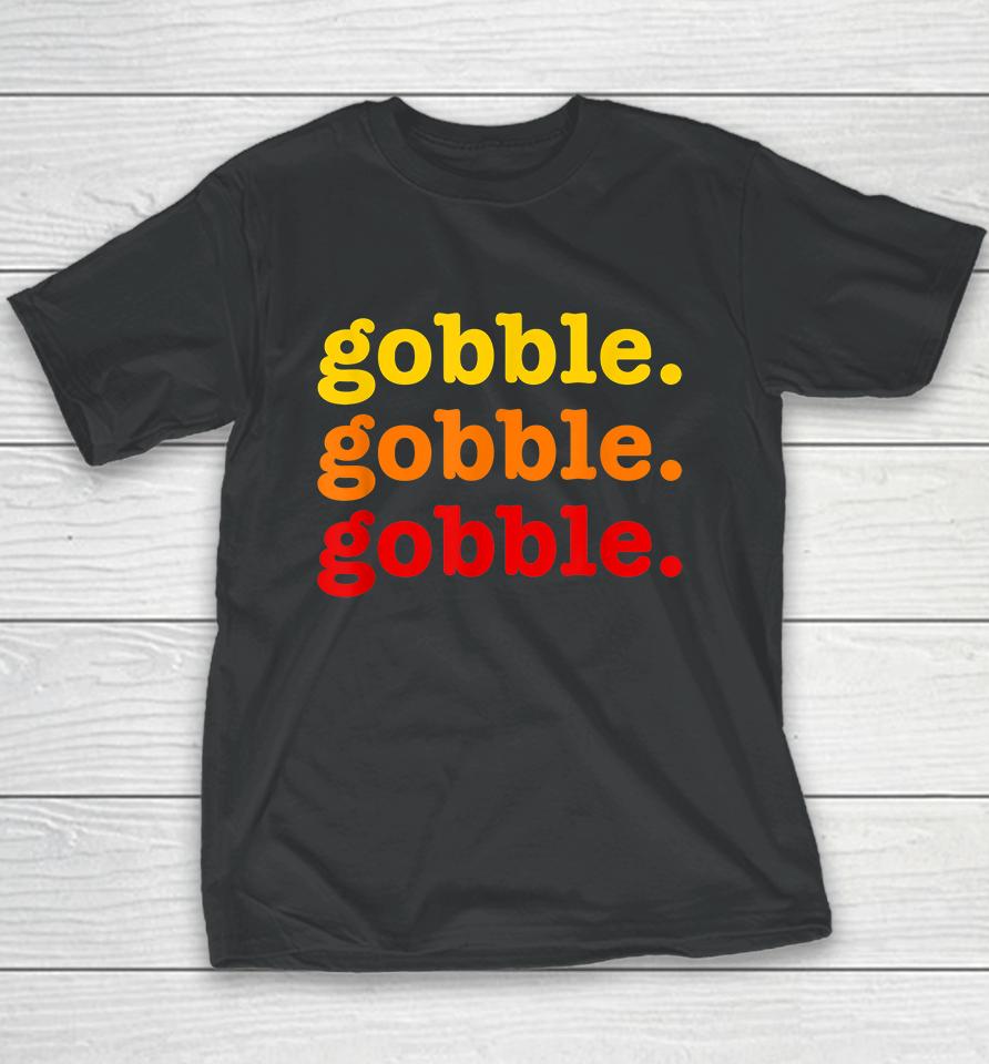 Gobble Gobble Gobble Thanksgiving Youth T-Shirt