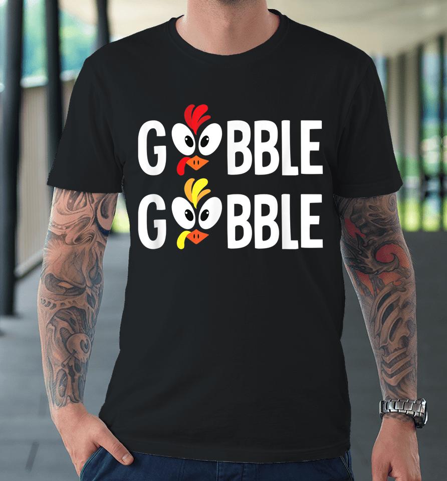 Gobble Gobble Thanksgiving Premium T-Shirt