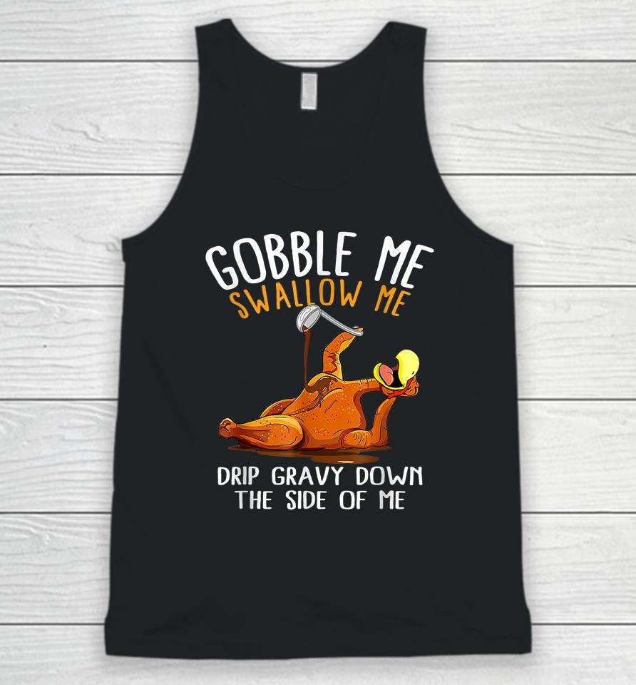 Gobble Me Swallow Me Funny Thanksgiving Unisex Tank Top