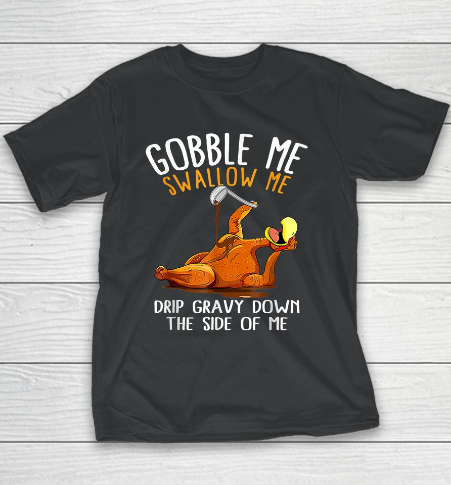 Gobble Me Swallow Me Funny Thanksgiving Youth T-Shirt