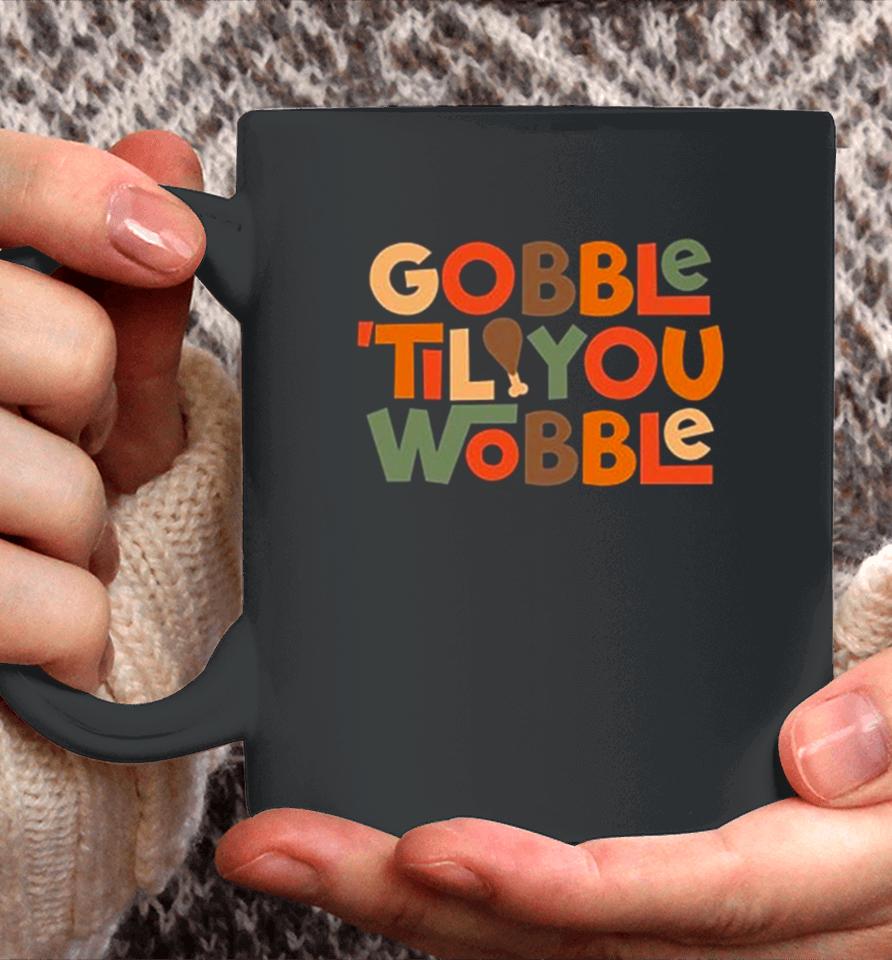 Gobble ’Til You Wobble Thanksgiving Design Coffee Mug