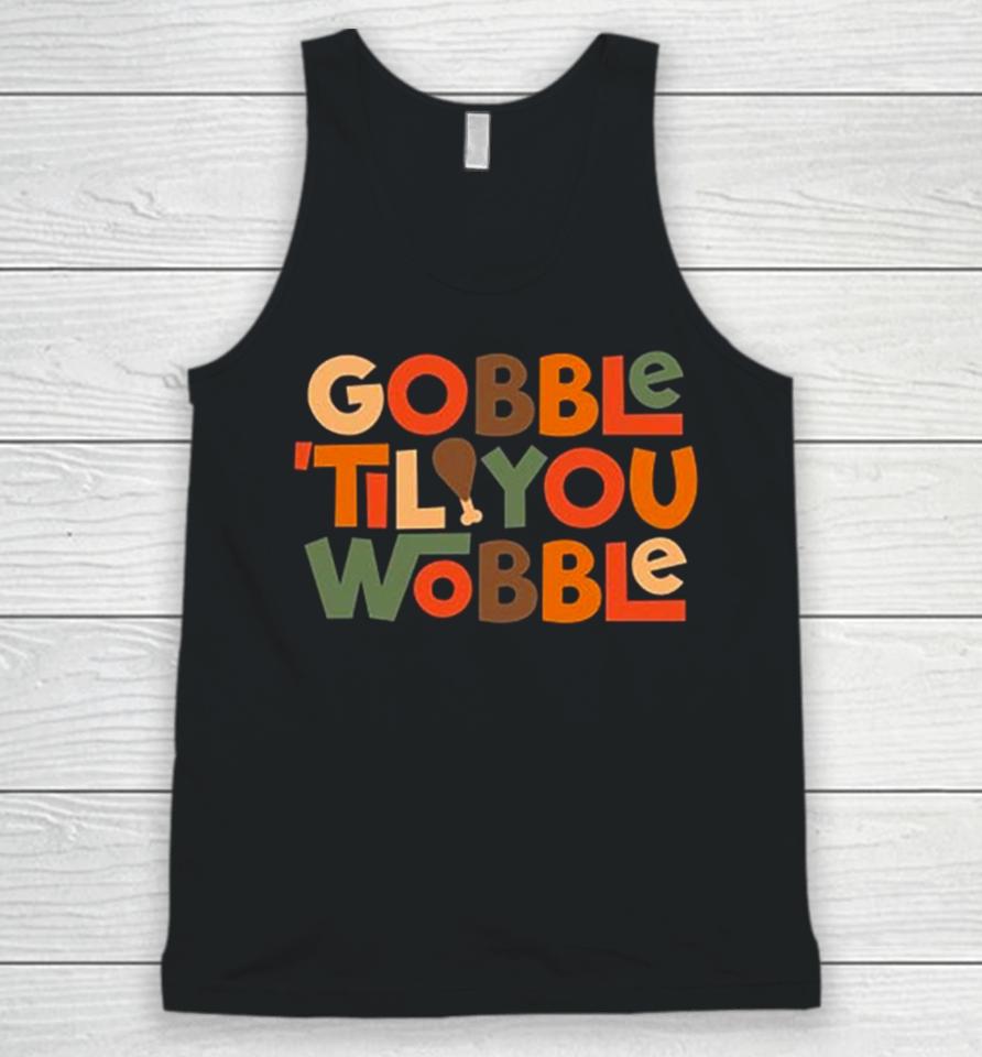 Gobble ’Til You Wobble Thanksgiving Design Unisex Tank Top