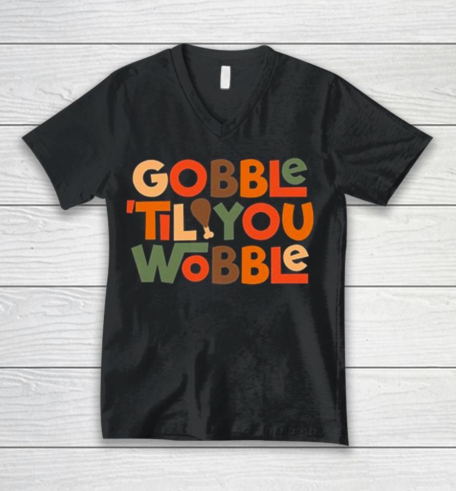 Gobble ’Til You Wobble Thanksgiving Design Unisex V-Neck T-Shirt