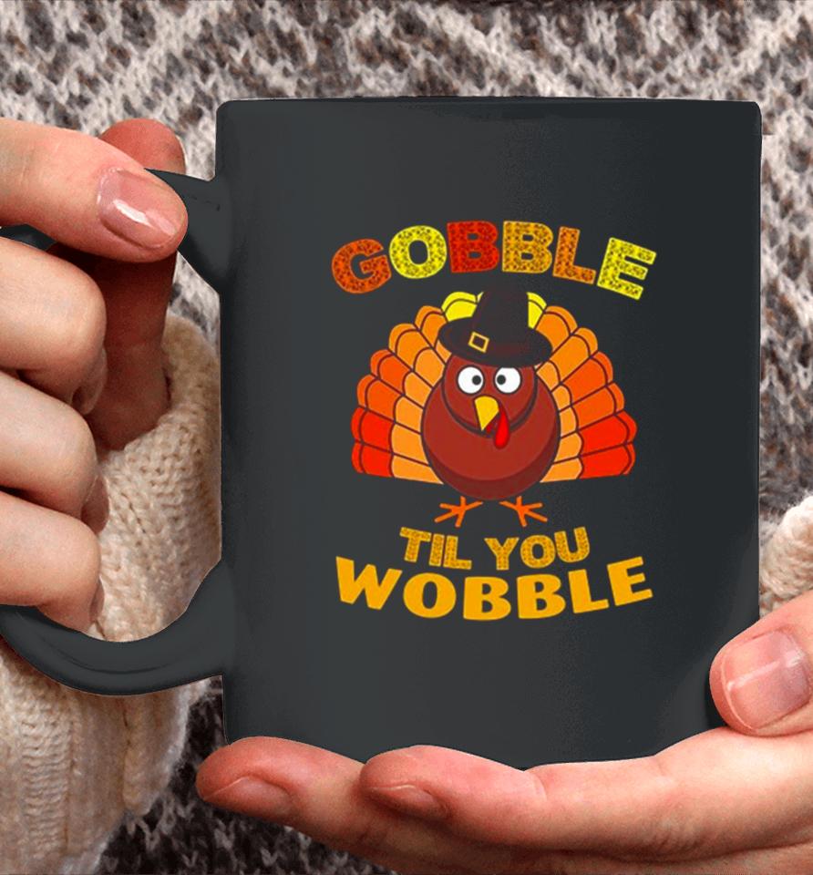 Gobble Til You Wobble Thanksgiving Coffee Mug
