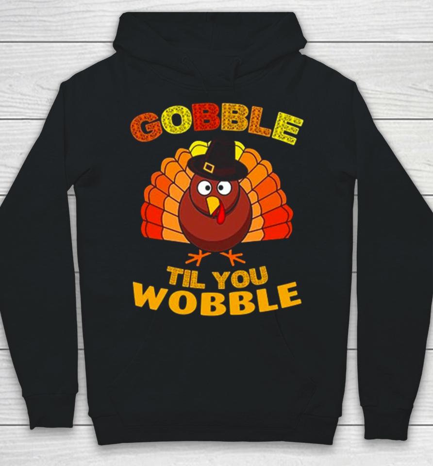 Gobble Til You Wobble Thanksgiving Hoodie