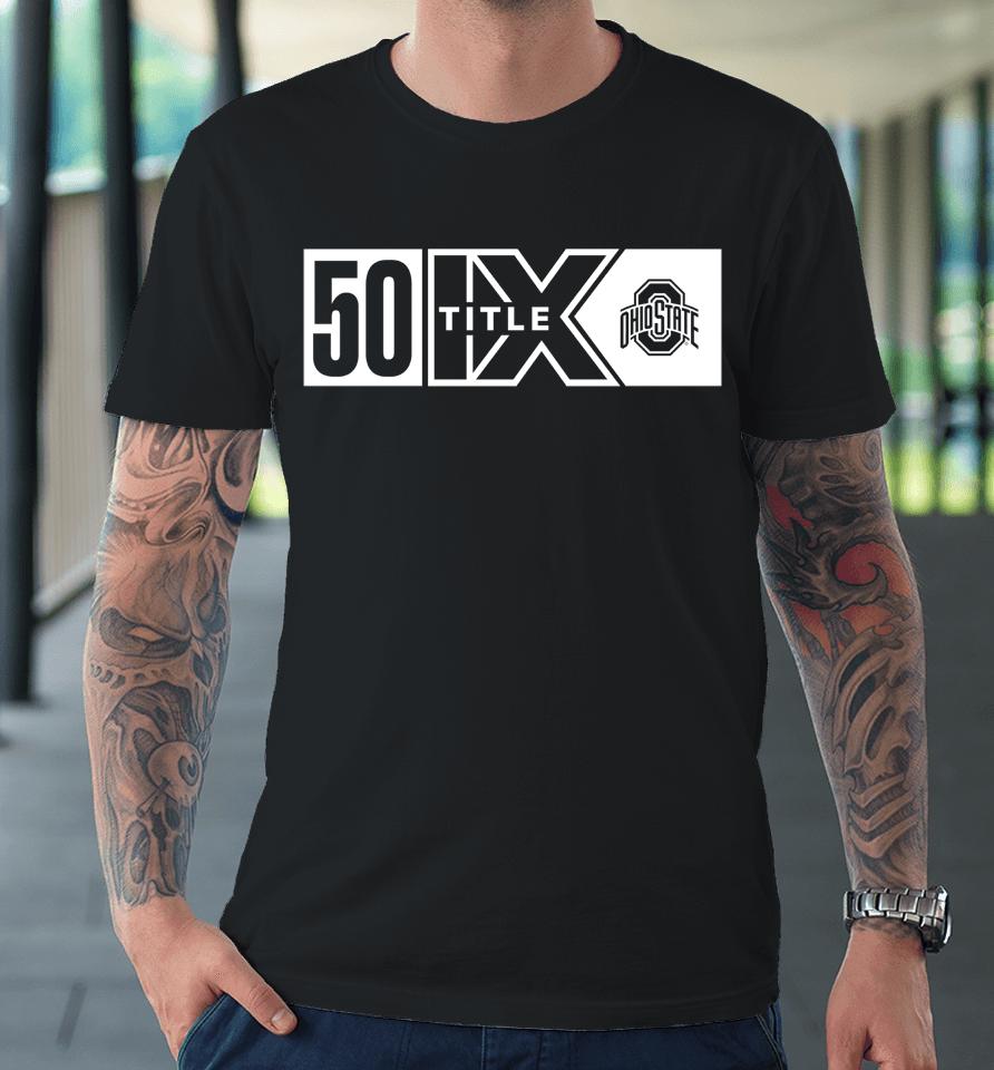 Gobuckeyes Ohio State Buckeyes 50 Title Ix Premium T-Shirt