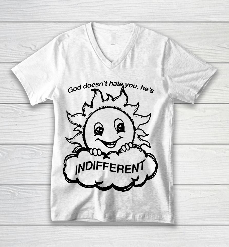 God Doesn't Hate You He's Indifferent Unisex V-Neck T-Shirt