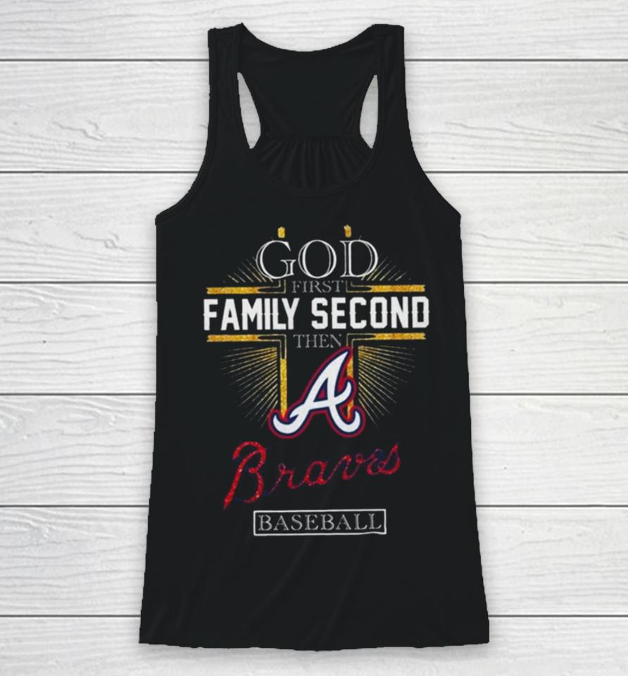 God First Family Second Then Atlanta Braves Baseball 2024 Racerback Tank