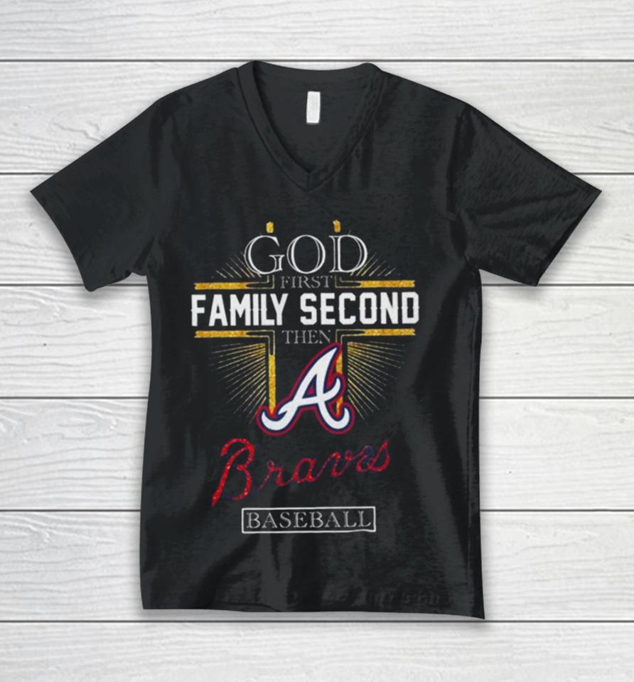 God First Family Second Then Atlanta Braves Baseball 2024 Unisex V-Neck T-Shirt