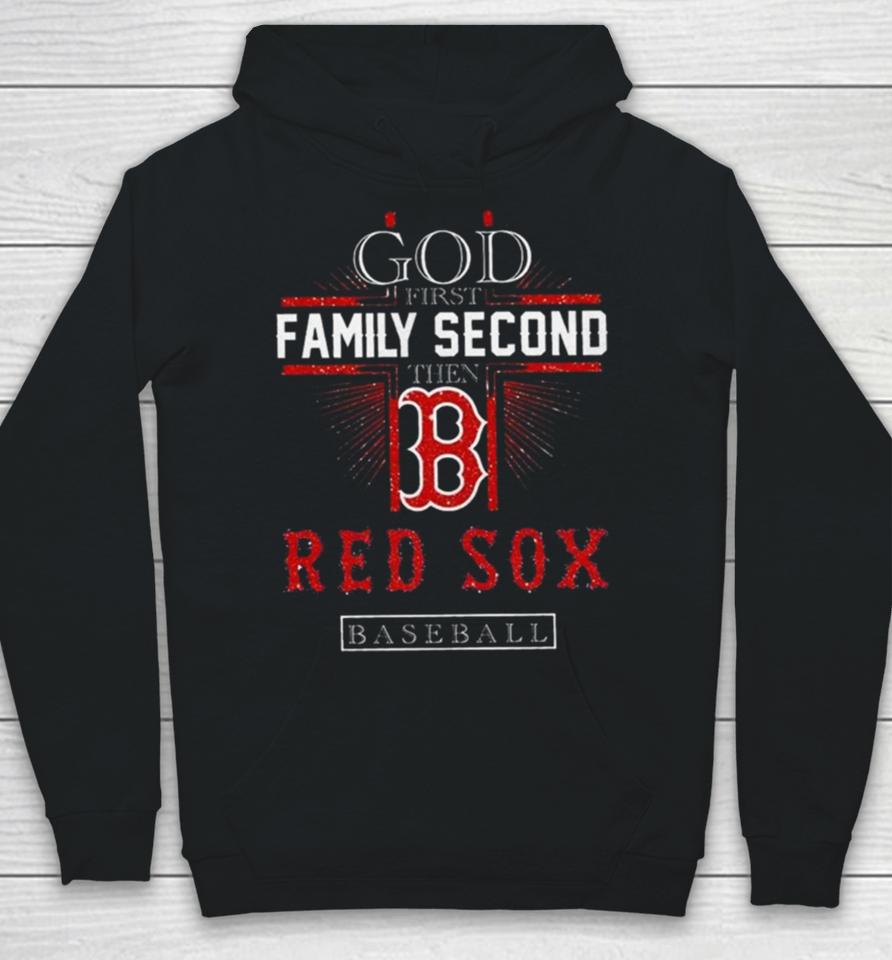 God First Family Second Then Boston Red Sox Basketball 2024 Hoodie