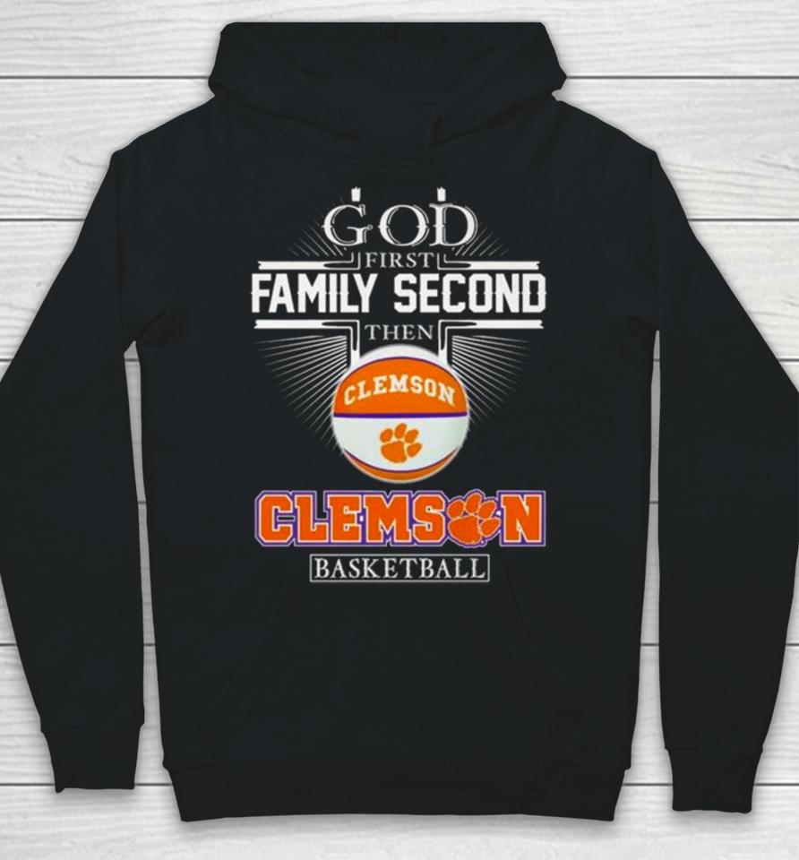 God First Family Second Then Clemson Tigers Basketball 2024 Hoodie