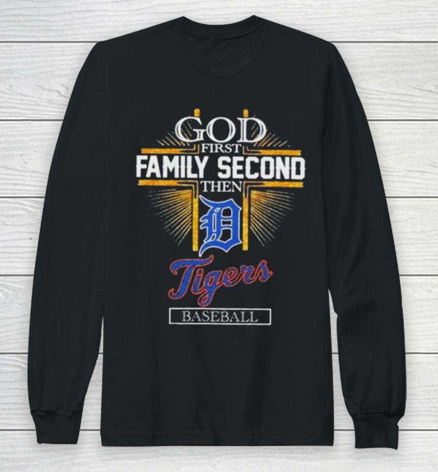 God First Family Second Then Detroit Tigers Baseball Glitter 2024 Long Sleeve T-Shirt