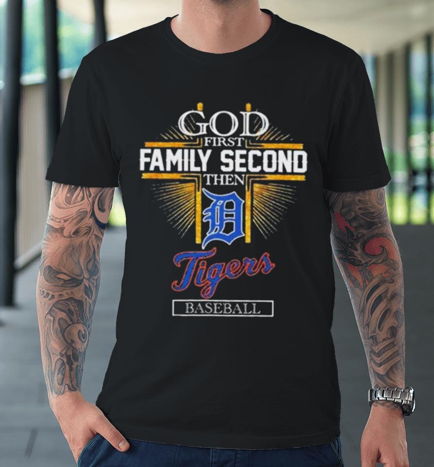 God First Family Second Then Detroit Tigers Baseball Glitter 2024 Premium T-Shirt