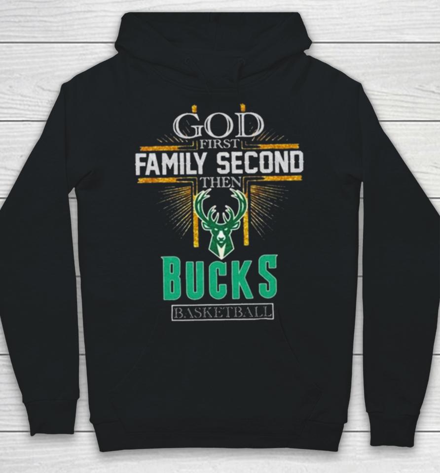 God First Family Second Then Milwaukee Bucks Basketball 2024 Hoodie