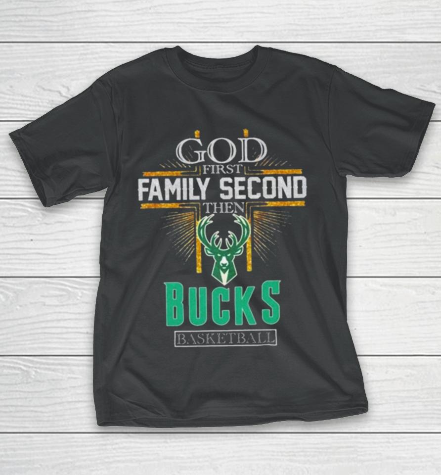 God First Family Second Then Milwaukee Bucks Basketball 2024 T-Shirt