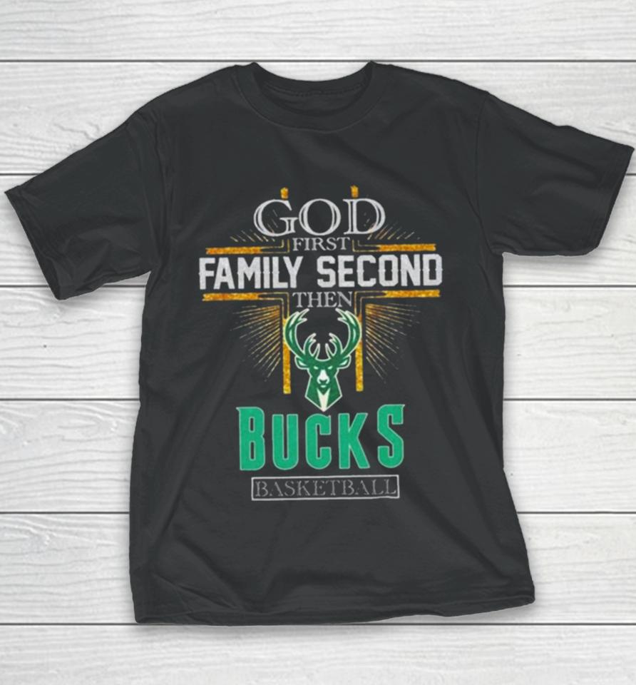 God First Family Second Then Milwaukee Bucks Basketball 2024 Youth T-Shirt