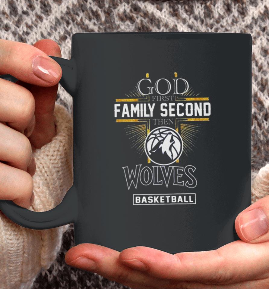 God First Family Second Then Minnesota Timberwolves Basketball 2024 Coffee Mug