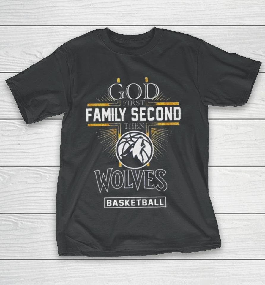God First Family Second Then Minnesota Timberwolves Basketball 2024 T-Shirt