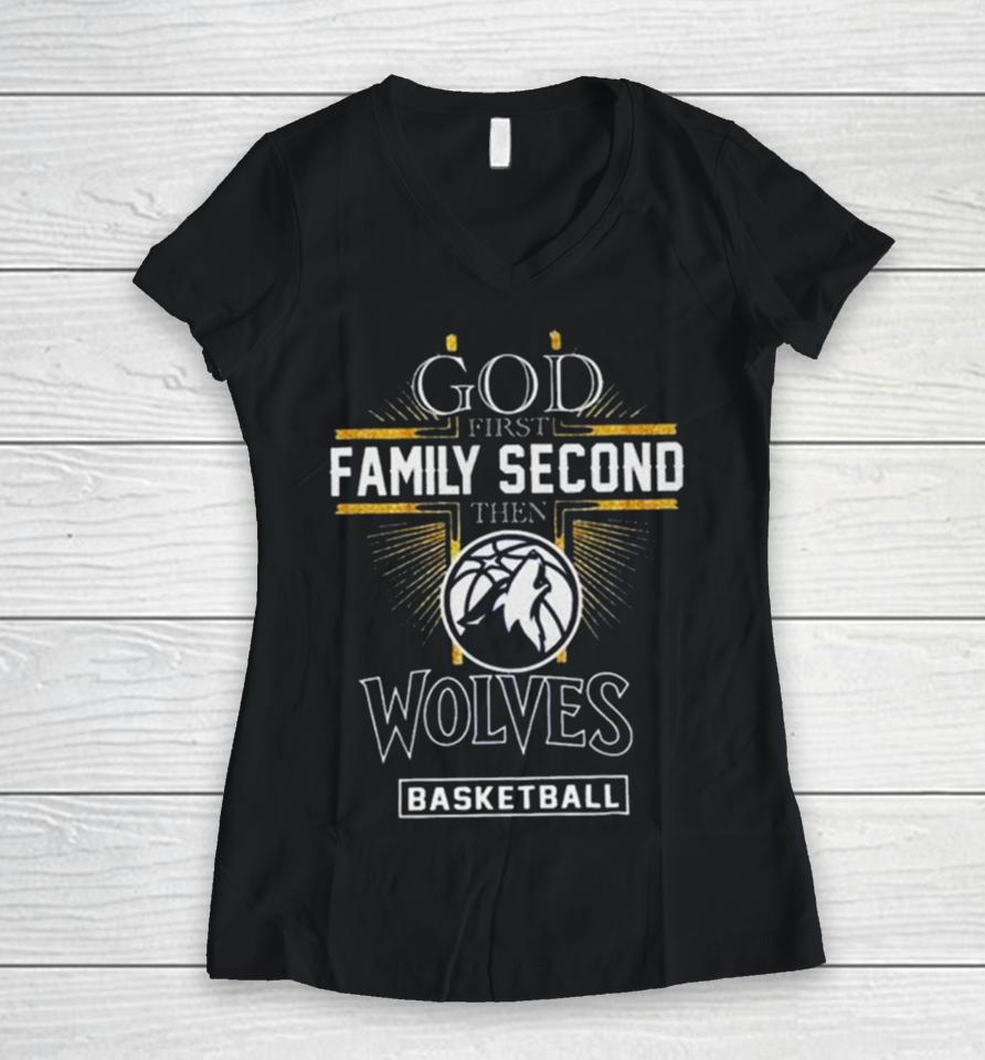 God First Family Second Then Minnesota Timberwolves Basketball 2024 Women V-Neck T-Shirt