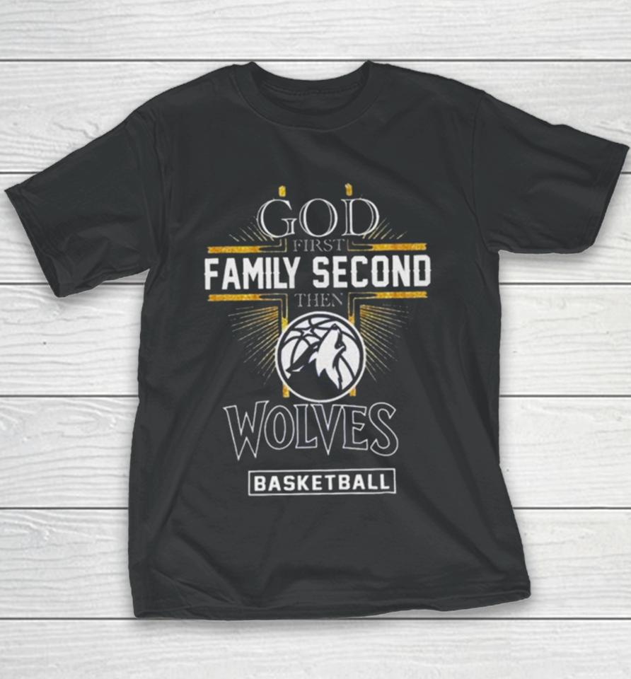 God First Family Second Then Minnesota Timberwolves Basketball 2024 Youth T-Shirt