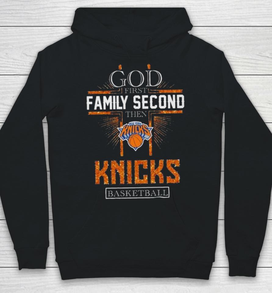 God First Family Second Then New York Knicks Basketball 2024 Hoodie