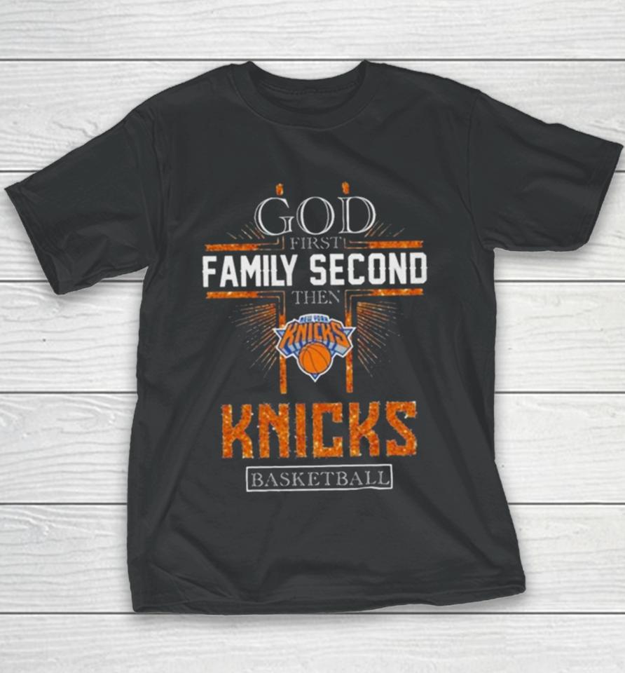 God First Family Second Then New York Knicks Basketball 2024 Youth T-Shirt