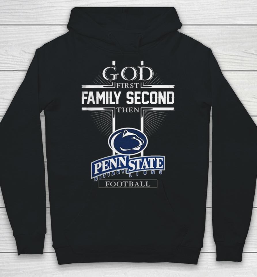 God First Family Second Then Penn State Nittany Lions Football Hoodie