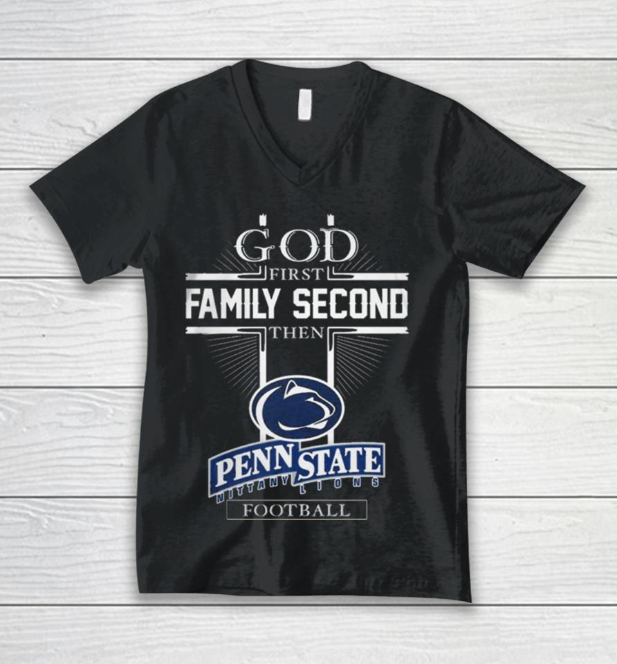 God First Family Second Then Penn State Nittany Lions Football Unisex V-Neck T-Shirt