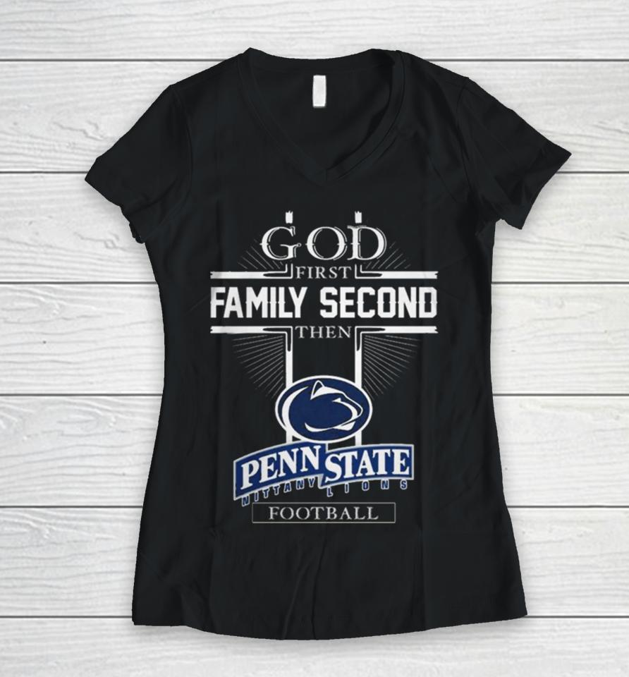 God First Family Second Then Penn State Nittany Lions Football Women V-Neck T-Shirt