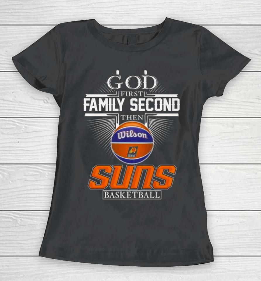 God First Family Second Then Phoenix Suns Basketball 2024 Women T-Shirt